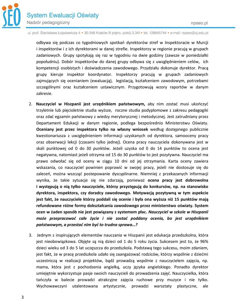 Przydziału dknuje dyrektr. Pracą grupy kieruje inspektr krdynatr.