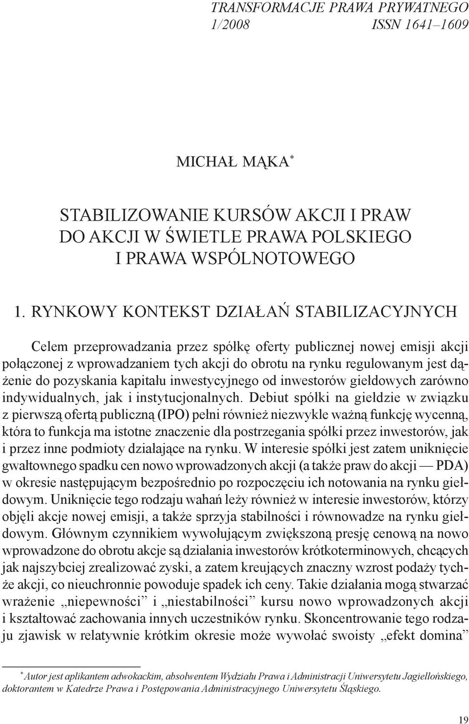 pozyskania kapitału inwestycyjnego od inwestorów giełdowych zarówno indywidualnych, jak i instytucjonalnych.