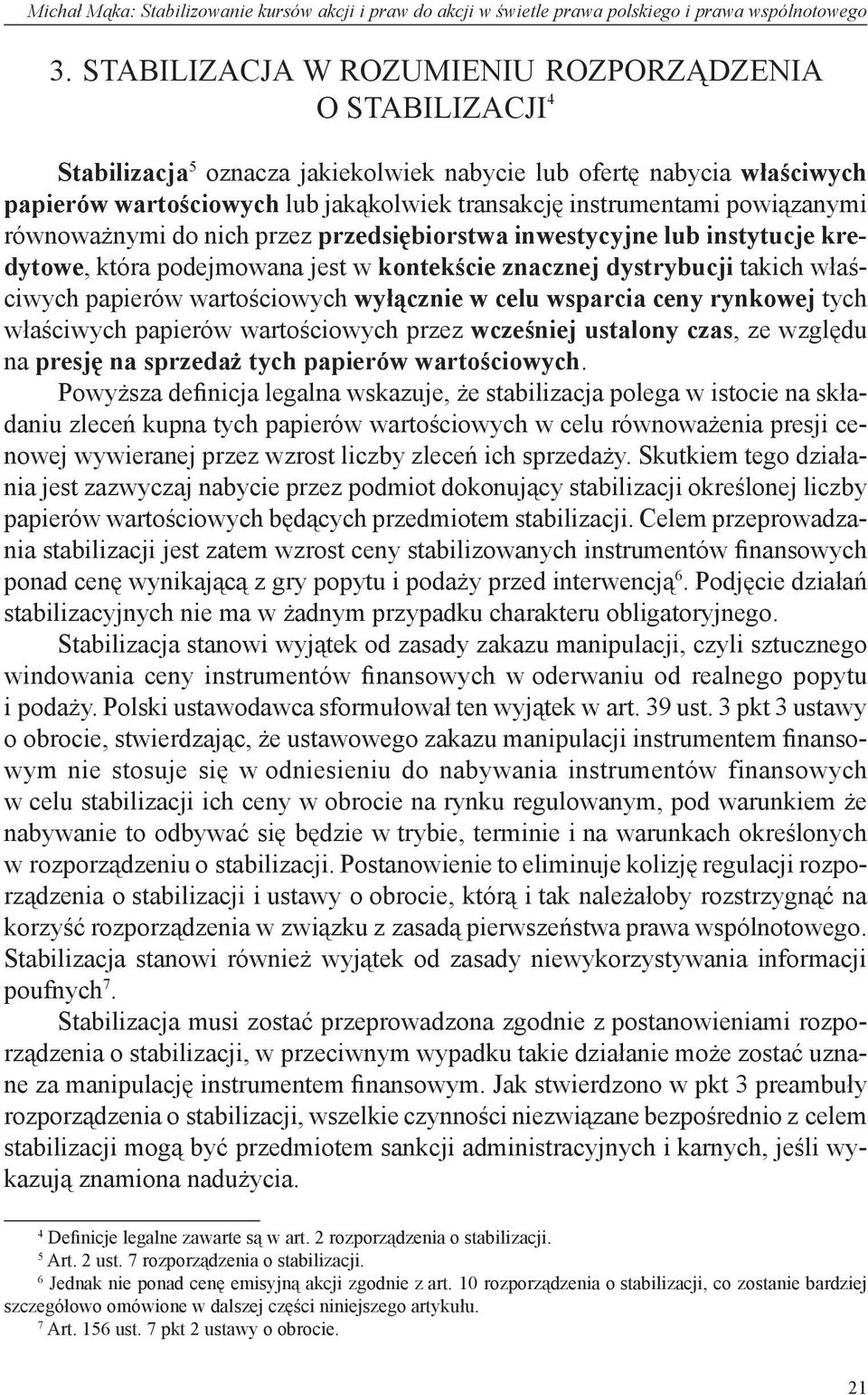 powiązanymi równoważnymi do nich przez przedsiębiorstwa inwestycyjne lub instytucje kredytowe, która podejmowana jest w kontekście znacznej dystrybucji takich właściwych papierów wartościowych