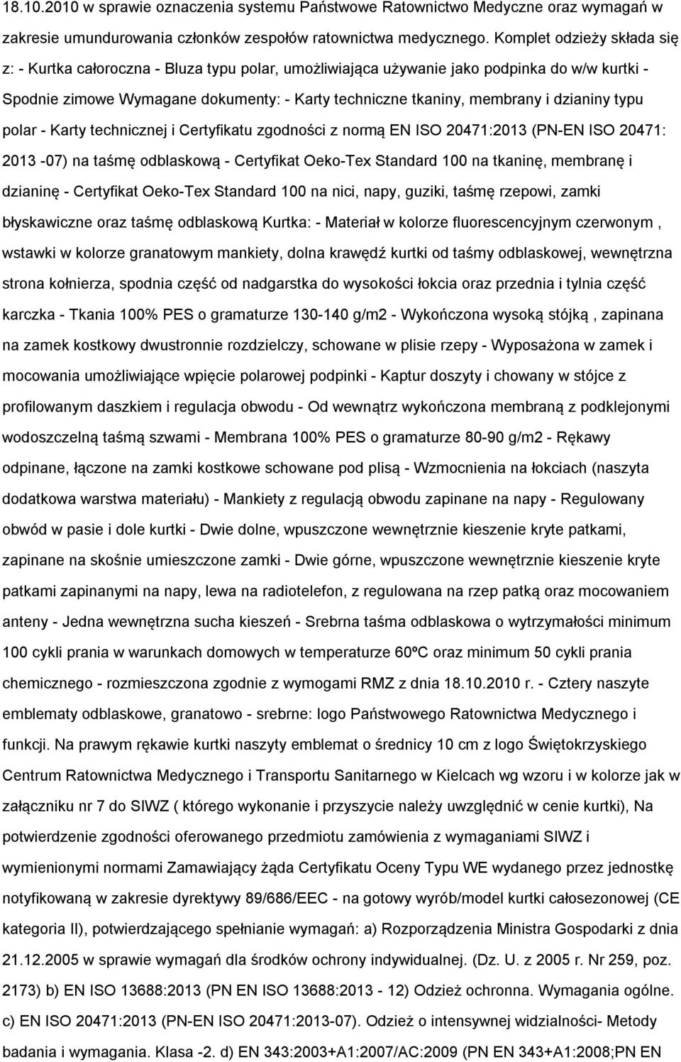 plar - Karty technicznej i Certyfikatu zgdnści z nrmą EN ISO 20471:2013 (PN-EN ISO 20471: 2013-07) na taśmę dblaskwą - Certyfikat Oek-Tex Standard 100 na tkaninę, membranę i dzianinę - Certyfikat