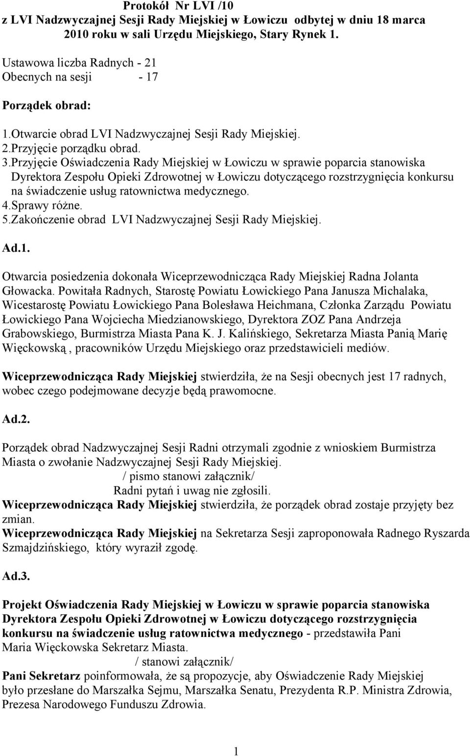 Przyjęcie Oświadczenia Rady Miejskiej w Łowiczu w sprawie poparcia stanowiska Dyrektora Zespołu Opieki Zdrowotnej w Łowiczu dotyczącego rozstrzygnięcia konkursu na świadczenie usług ratownictwa