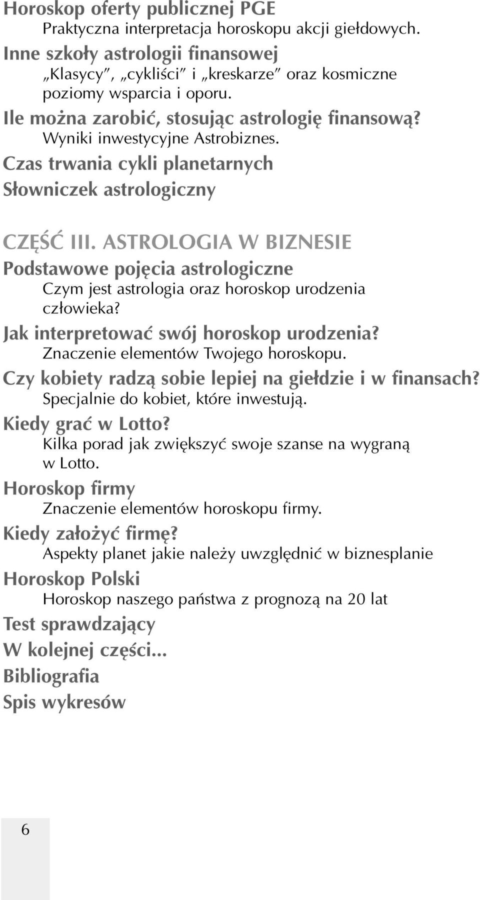 ASTROLOGIA W BIZNESIE Podstawowe pojęcia astrologiczne Czym jest astrologia oraz horoskop urodzenia człowieka? Jak interpretować swój horoskop urodzenia? Znaczenie elementów Twojego horoskopu.