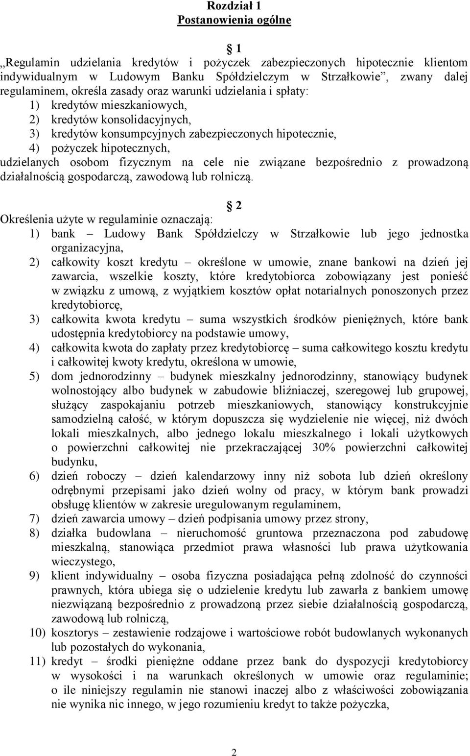 udzielanych osobom fizycznym na cele nie związane bezpośrednio z prowadzoną działalnością gospodarczą, zawodową lub rolniczą.