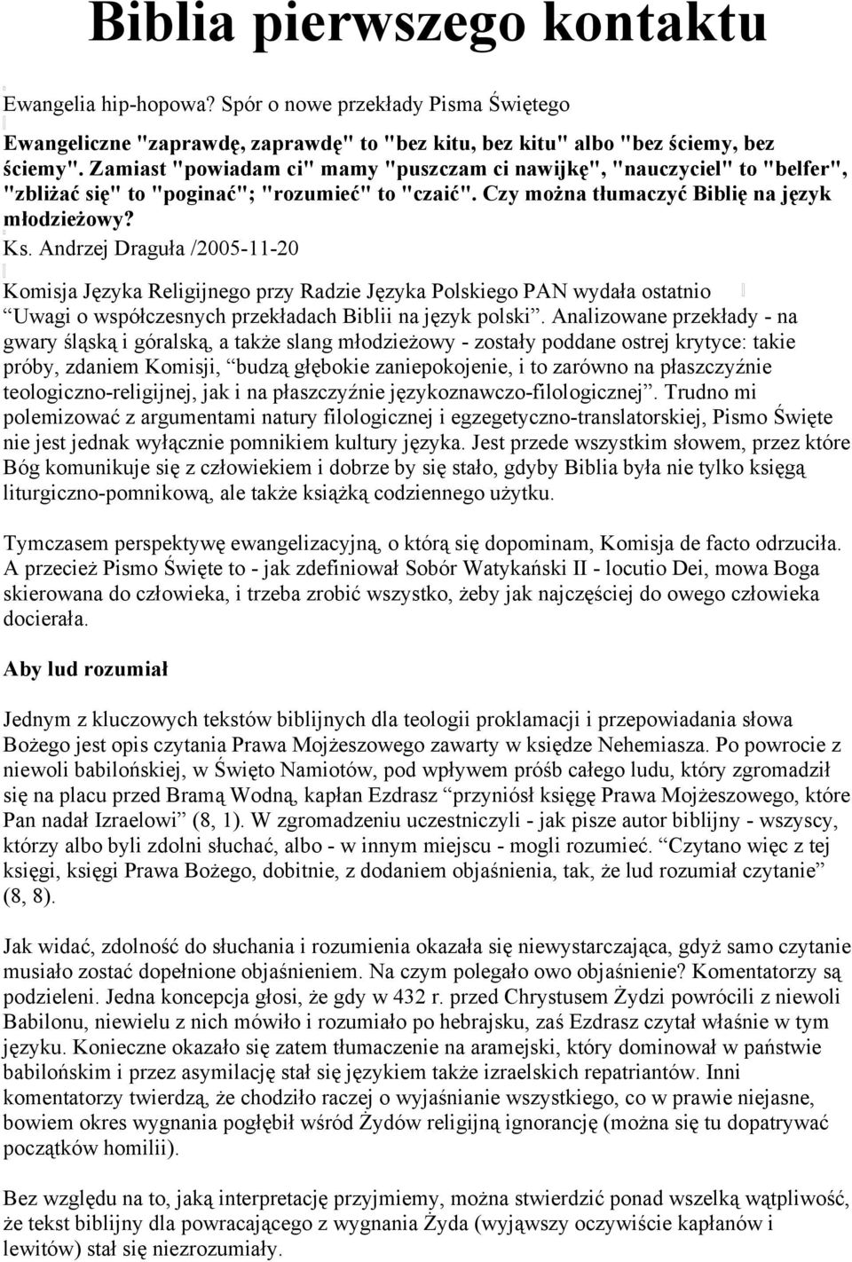 Andrzej Draguła /2005-11-20 Komisja Języka Religijnego przy Radzie Języka Polskiego PAN wydała ostatnio Uwagi o współczesnych przekładach Biblii na język polski.