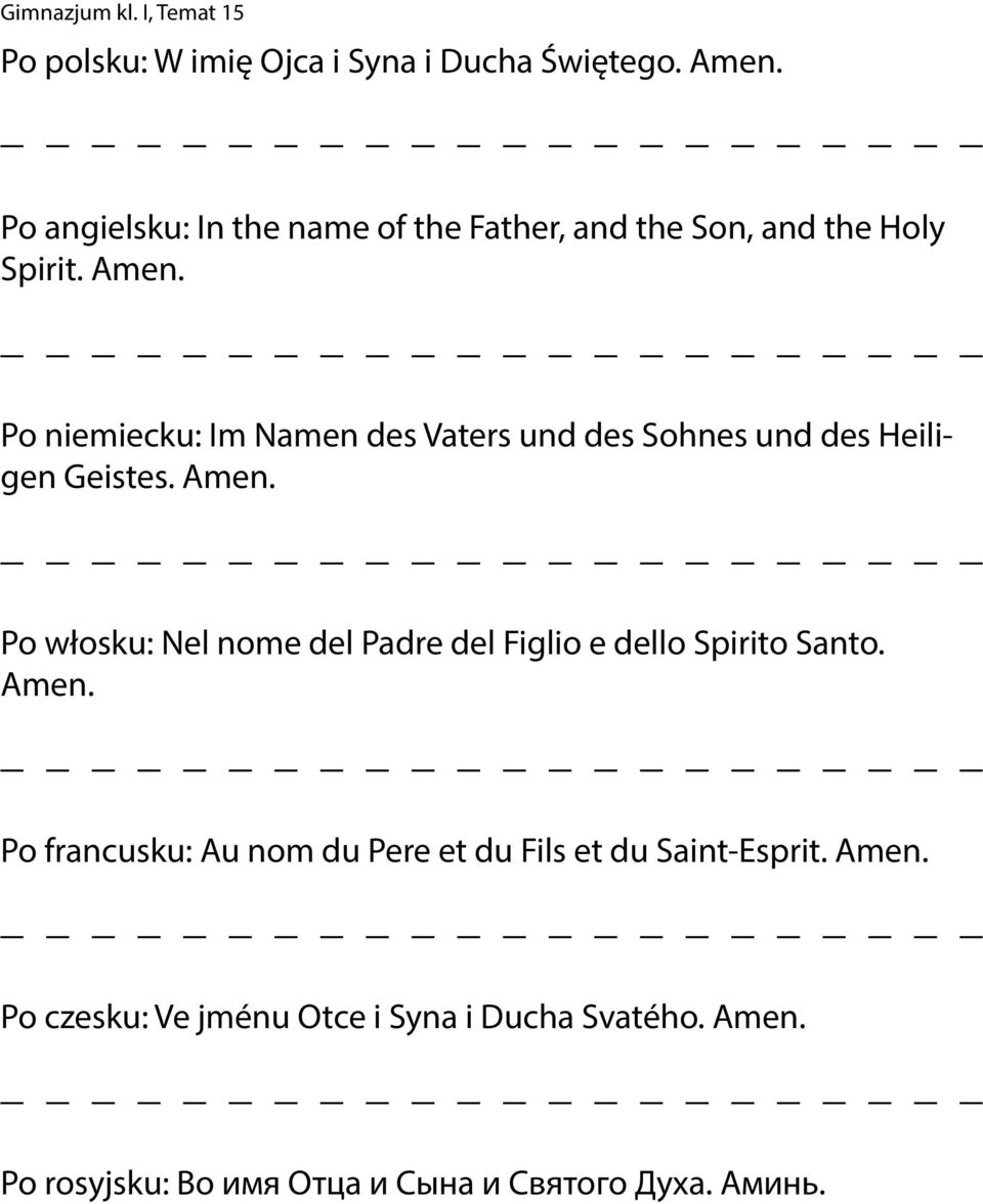 Po niemiecku: Im Namen des Vaters und des Sohnes und des Heiligen Geistes. Amen.