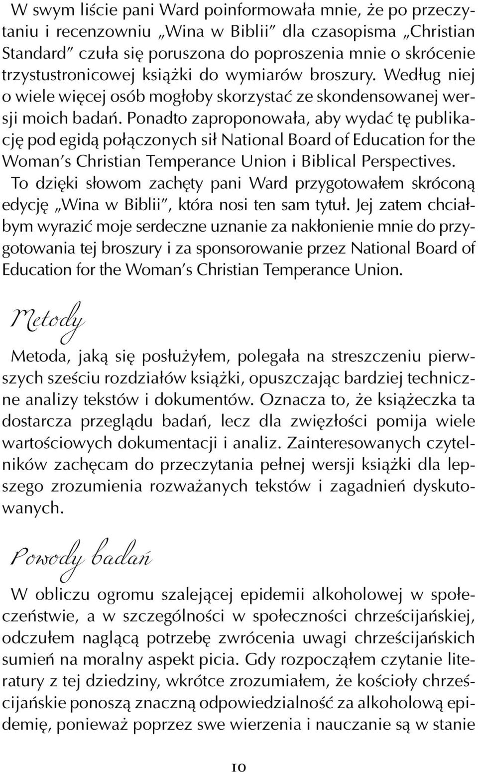 Ponadto zaproponowała, aby wydać tę publikację pod egidą połączonych sił National Board of Education for the Woman s Christian Temperance Union i Biblical Perspectives.