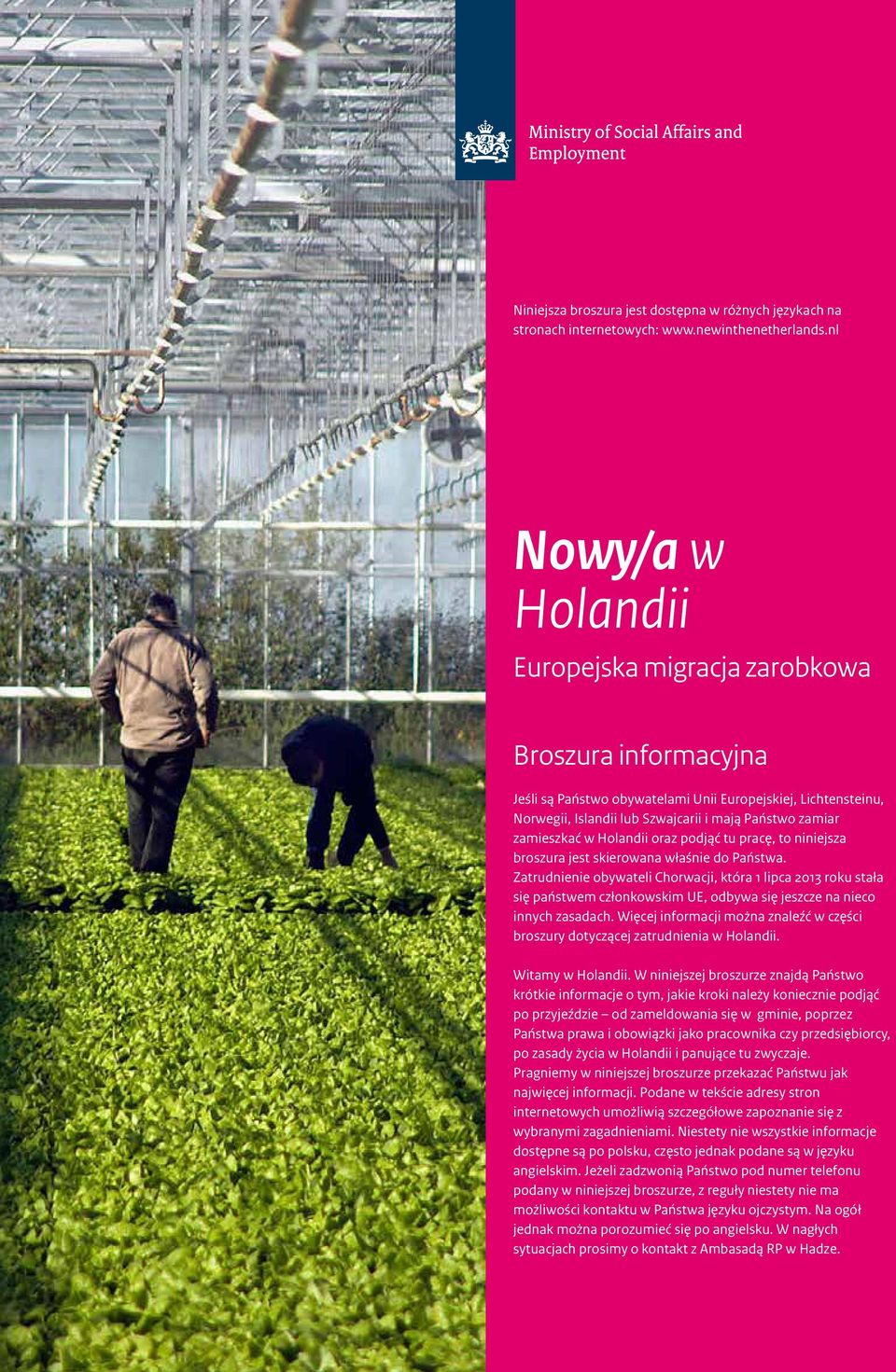 zamieszkać w Holandii oraz podjąć tu pracę, to niniejsza broszura jest skierowana właśnie do Państwa.