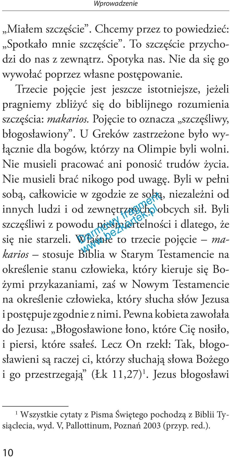 U Greków zastrzeżone było wyłącznie dla bogów, którzy na Olimpie byli wolni. Nie musieli pracować ani ponosić trudów życia. Nie musieli brać nikogo pod uwagę.