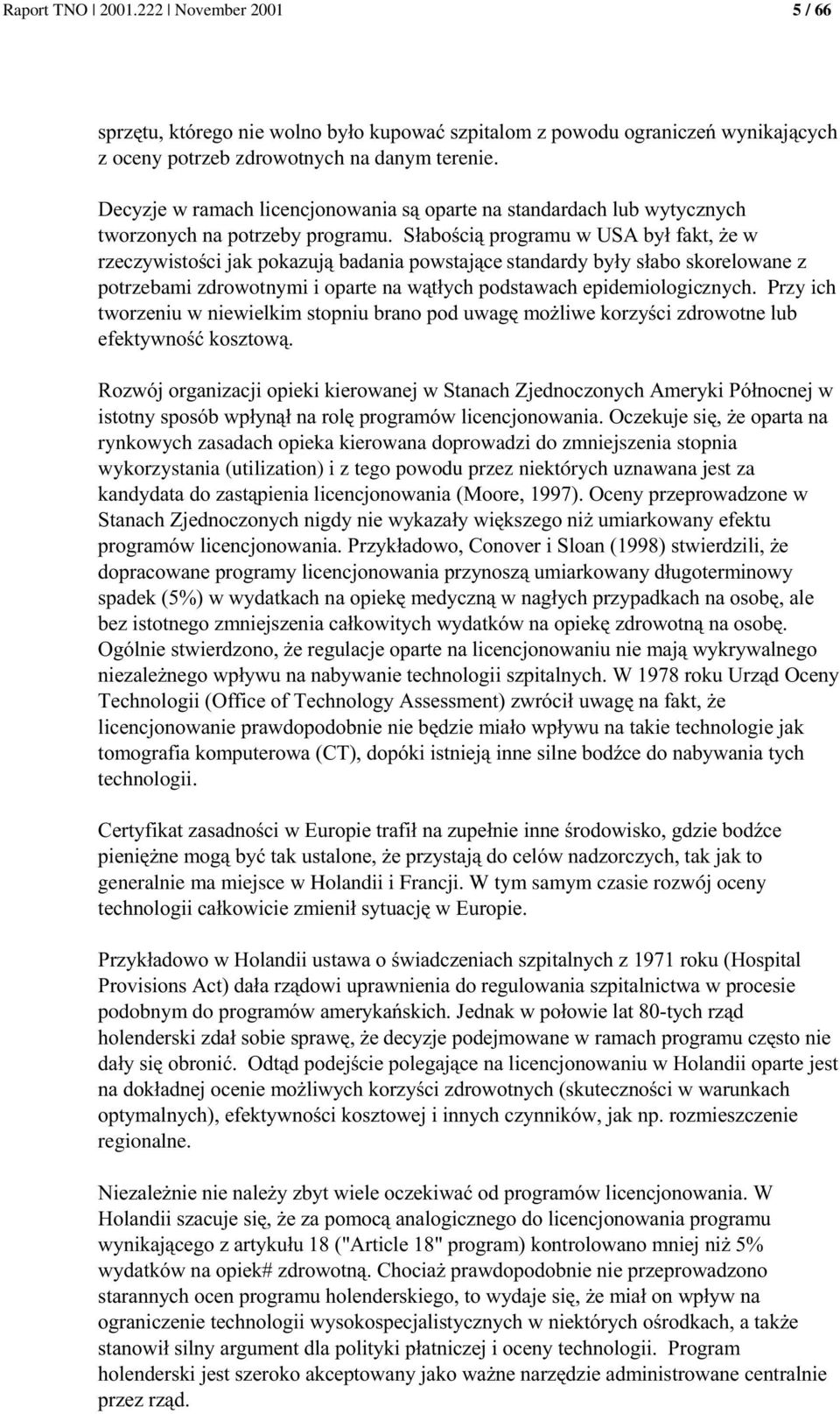 -0 :# <# #-2#0+2& rynkowych zasadach opieka kierowana doprowadzi do zmniejszenia stopnia wykorzystania (utilization) i z tego powodu przez niektórych