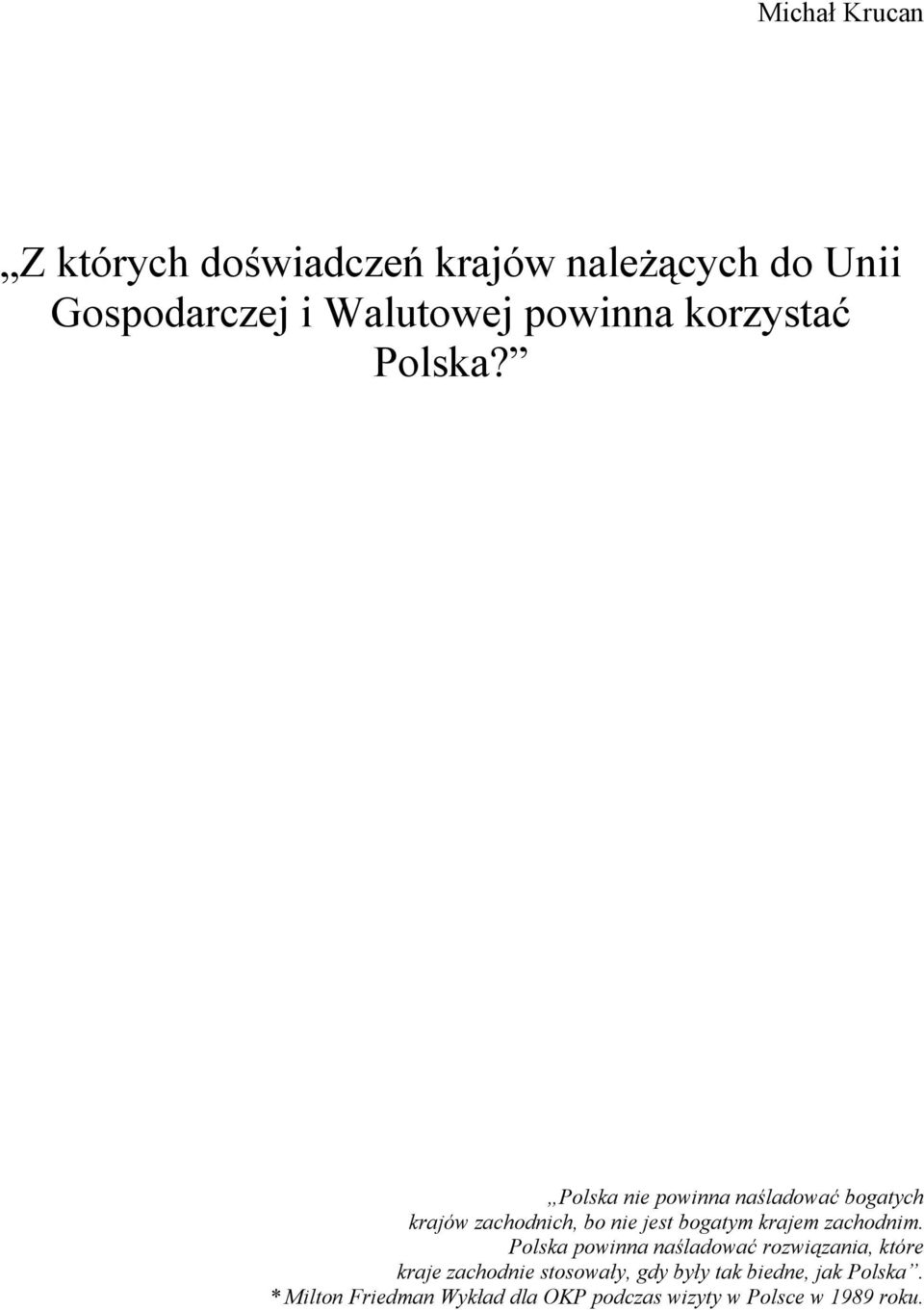 Polska nie powinna naśladować bogatych krajów zachodnich, bo nie jest bogatym krajem zachodnim.