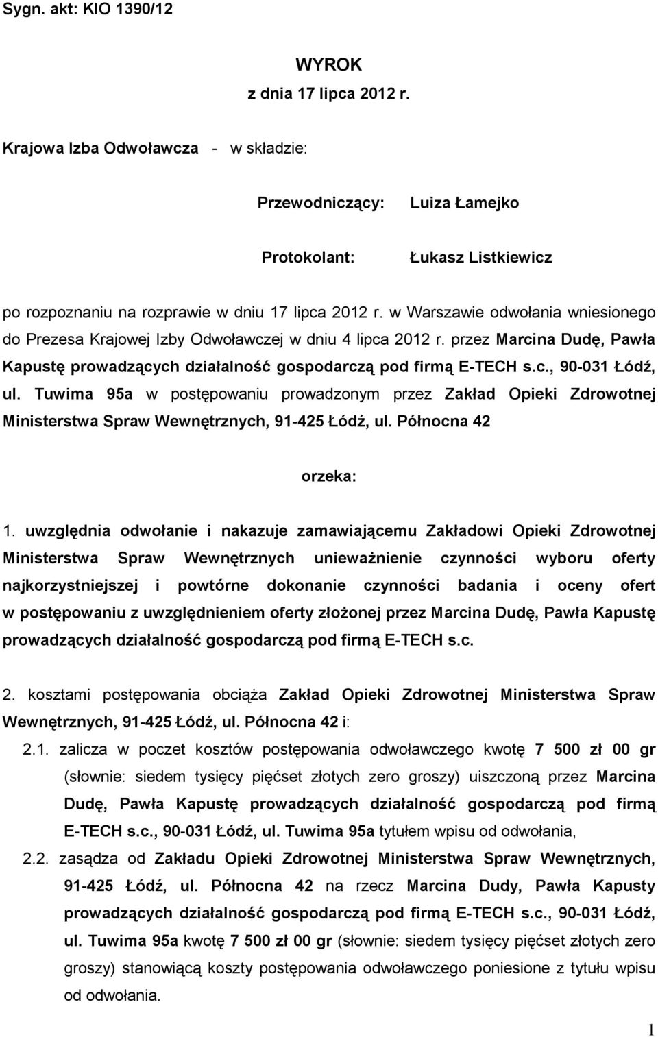 w Warszawie odwołania wniesionego do Prezesa Krajowej Izby Odwoławczej w dniu 4 lipca 2012 r. przez Marcina Dudę, Pawła Kapustę prowadzących działalność gospodarczą pod firmą E-TECH s.c., 90-031 Łódź, ul.