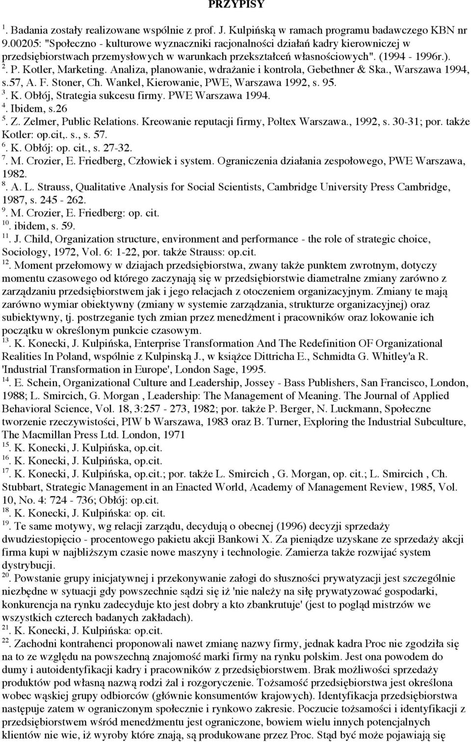 Analiza, planowanie, wdrażanie i kontrola, Gebethner & Ska., Warszawa 1994, s.57, A. F. Stoner, Ch. Wankel, Kierowanie, PWE, Warszawa 1992, s. 95. 3. K. Obłój, Strategia sukcesu firmy.