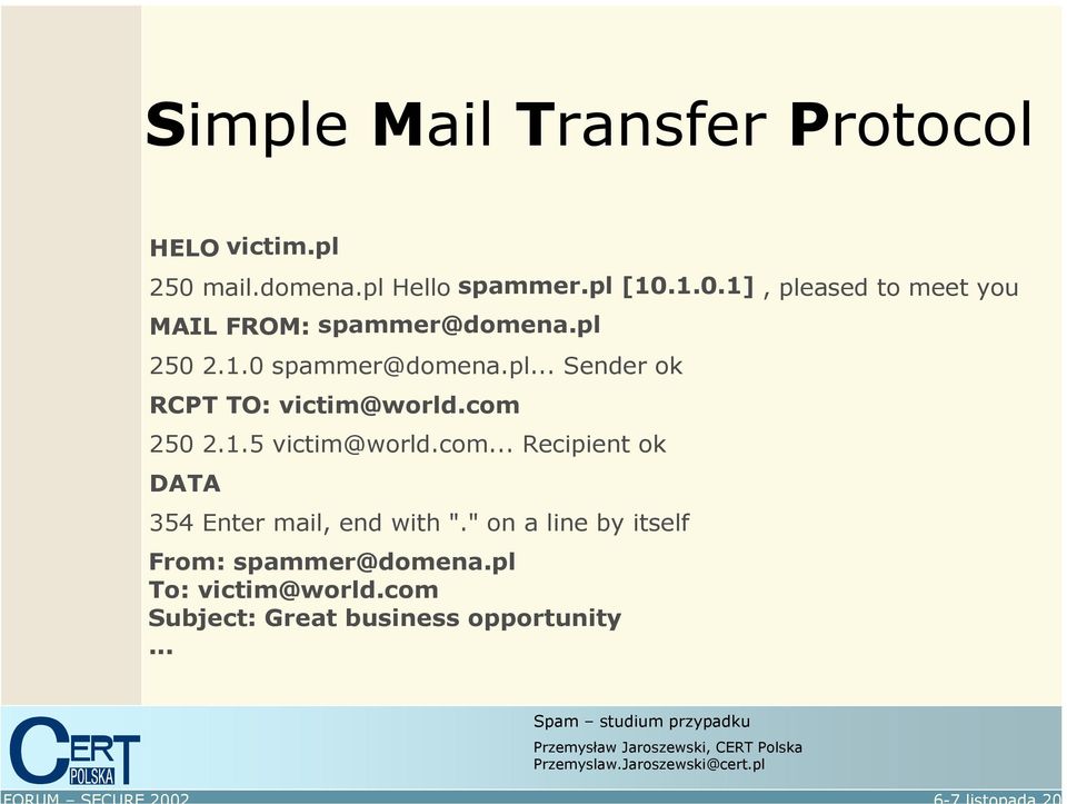 pl 354 Enter mail, end with "." on a line by itself From: spammer@domena.pl To: victim@world.
