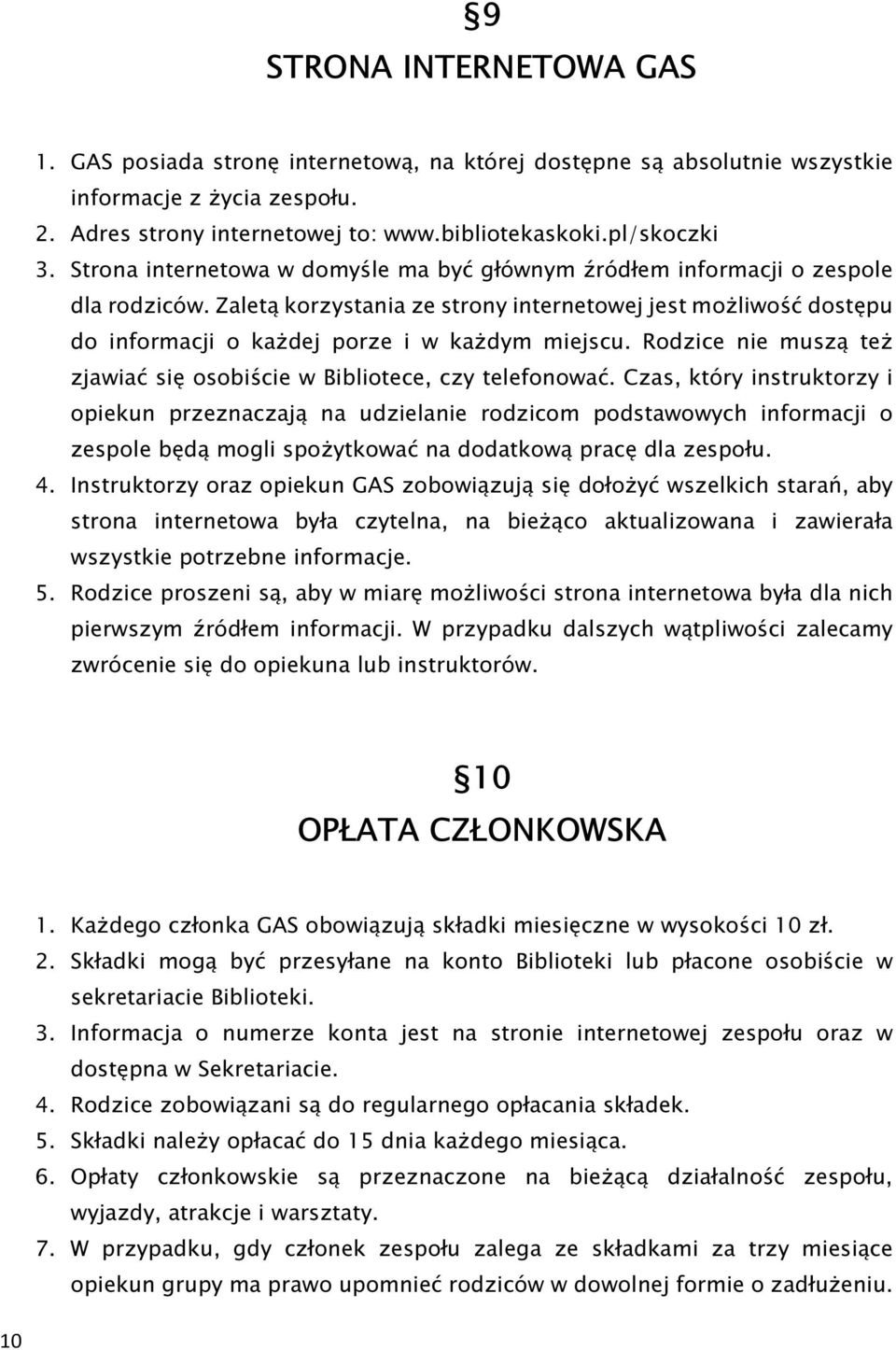 Rodzice nie muszą też zjawiać się osobiście w Bibliotece, czy telefonować.