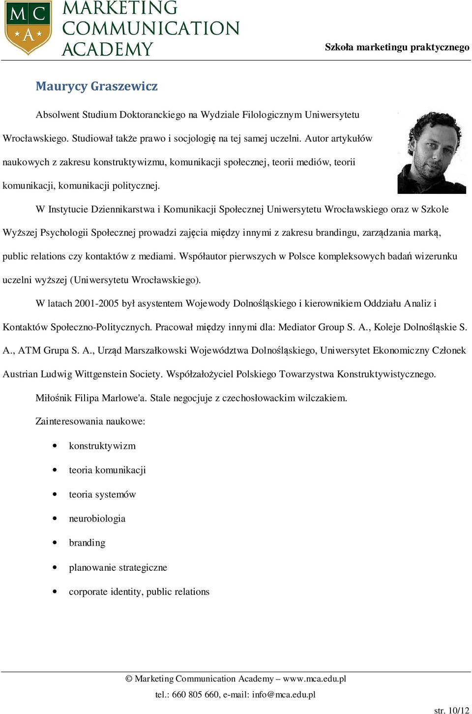 W Instytucie Dziennikarstwa i Komunikacji Społecznej Uniwersytetu Wrocławskiego oraz w Szkole Wyższej Psychologii Społecznej prowadzi zajęcia między innymi z zakresu brandingu, zarządzania marką,