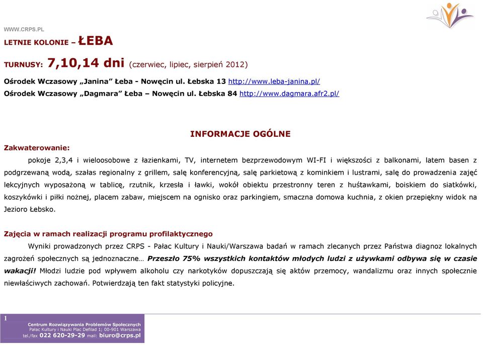 pl/ INFORMACJE OGÓLNE Zakwaterwanie: pkje 2,3,4 i wielsbwe z łazienkami, TV, internetem bezprzewdwym WI-FI i większści z balknami, latem basen z pdgrzewaną wdą, szałas reginalny z grillem, salę