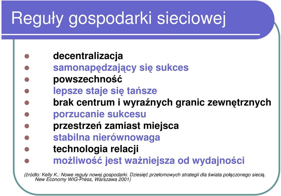 nierównowaga technologia relacji moŝliwość jest waŝniejsza od wydajności (źródło: Kelly K.