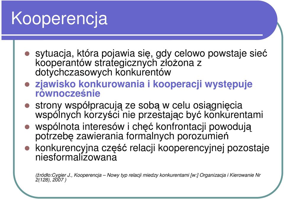 konkurentami wspólnota interesów i chęć konfrontacji powodują potrzebę zawierania formalnych porozumień konkurencyjna część relacji