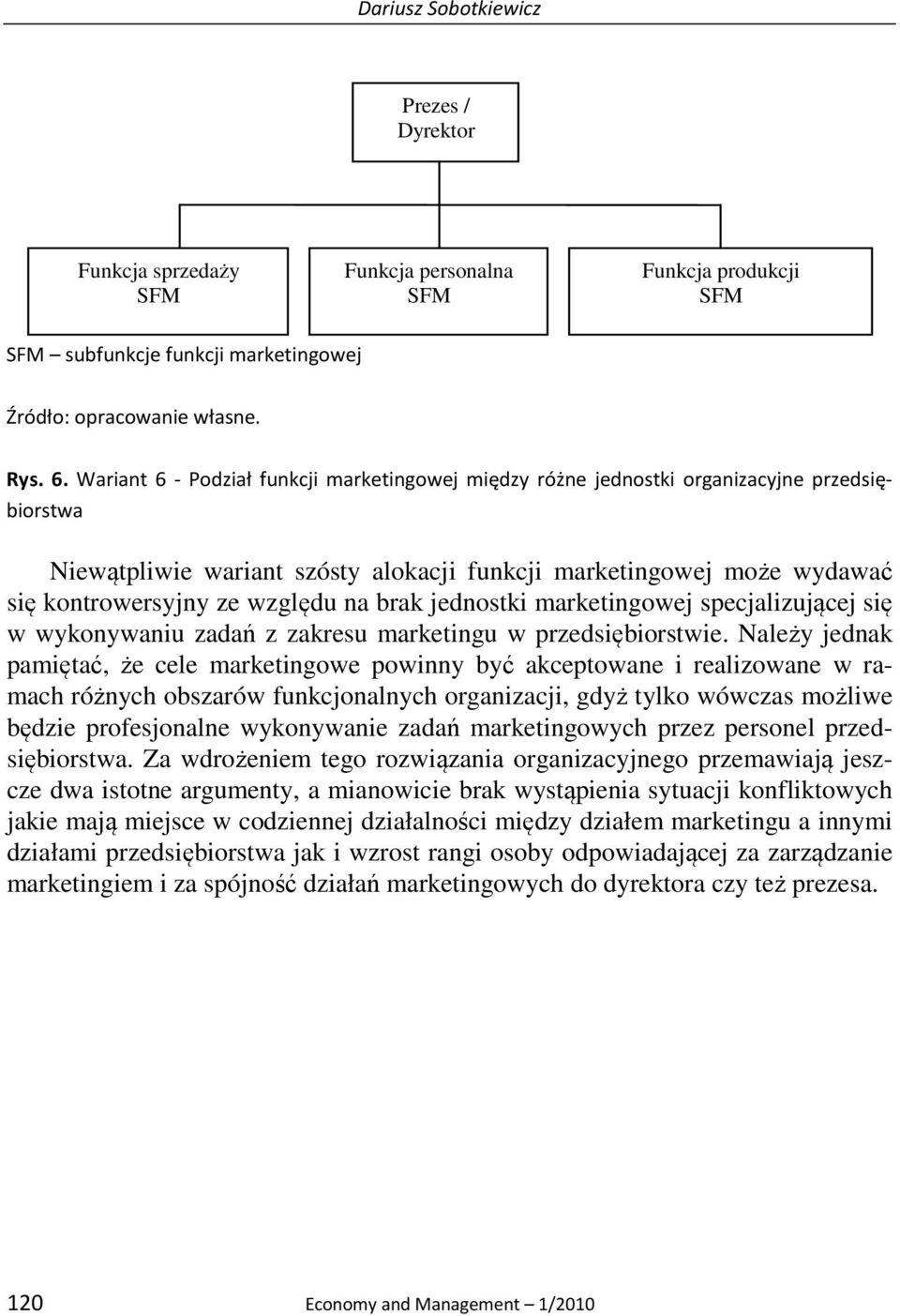 na brak jednostki marketingowej specjalizującej się w wykonywaniu zadań z zakresu marketingu w przedsiębiorstwie.