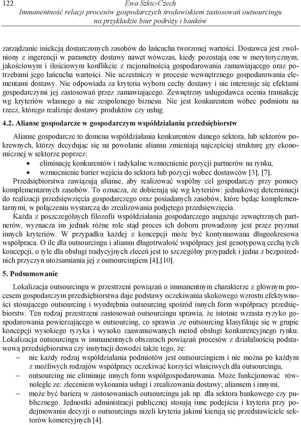 Dostawca jest zwolniony z ingerencji w parametry dostawy nawet wówczas, kiedy pozostaj one w merytorycznym, jako ciowym i ilo ciowym konflikcie z racjonalno ci gospodarowania zamawiaj cego oraz