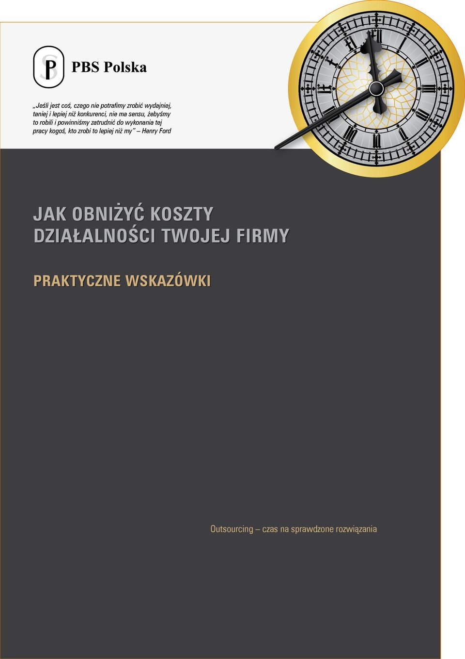 tej pracy kogoś, kto zrobi to lepiej niż my Henry Ford JAK OBNIŻYĆ KOSZTY