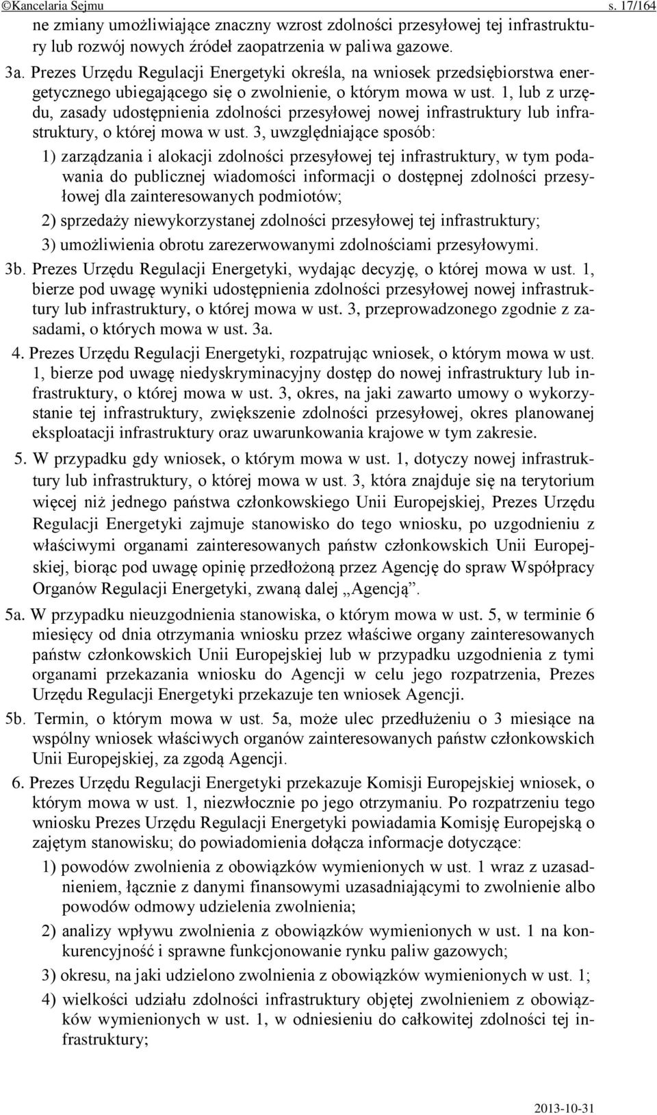 1, lub z urzędu, zasady udostępnienia zdolności przesyłowej nowej infrastruktury lub infrastruktury, o której mowa w ust.