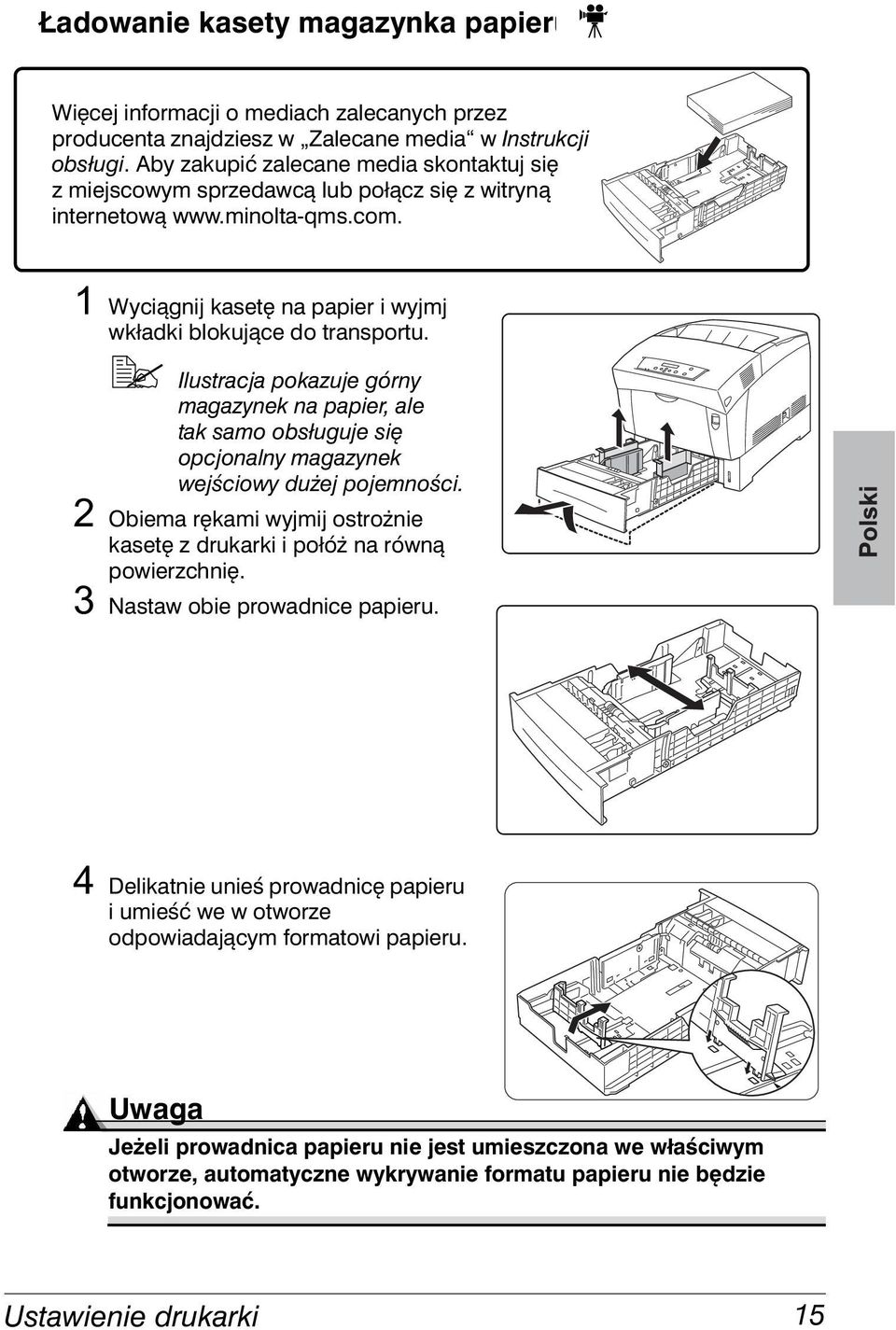 Ilustracja pokazuje górny magazynek na papier, ale tak samo obsługuje się opcjonalny magazynek wejściowy dużej pojemności.