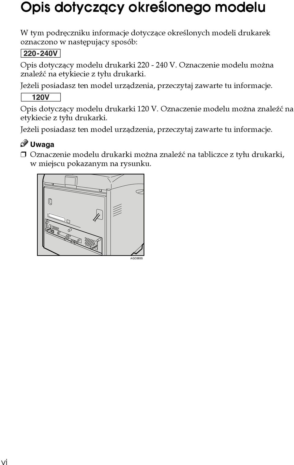 Jeåeli posiadasz ten model urzàdzenia, przeczytaj zawarte tu informacje. Opis dotyczàcy modelu drukarki 120 V.