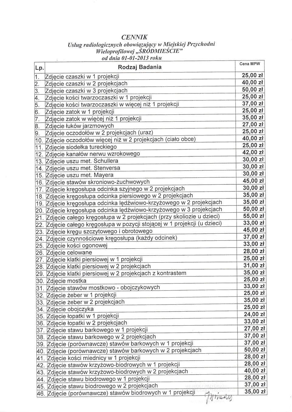 Zdicie czaszki w 3 proiekciach Zdicie kocitwarzoczaszki w 1 projekcji Zdicie koci twarzoczaszki w wicej niz 1 projekcji ). Zdicie zaiokw 1 proiekcji ). Zdicie zatok w wicej niz 1 projekcji 7.