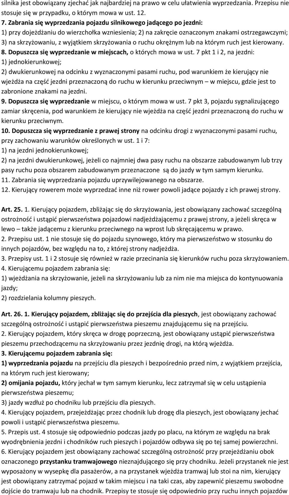 skrzyżowania o ruchu okrężnym lub na którym ruch jest kierowany. 8. Dopuszcza się wyprzedzanie w miejscach, o których mowa w ust.