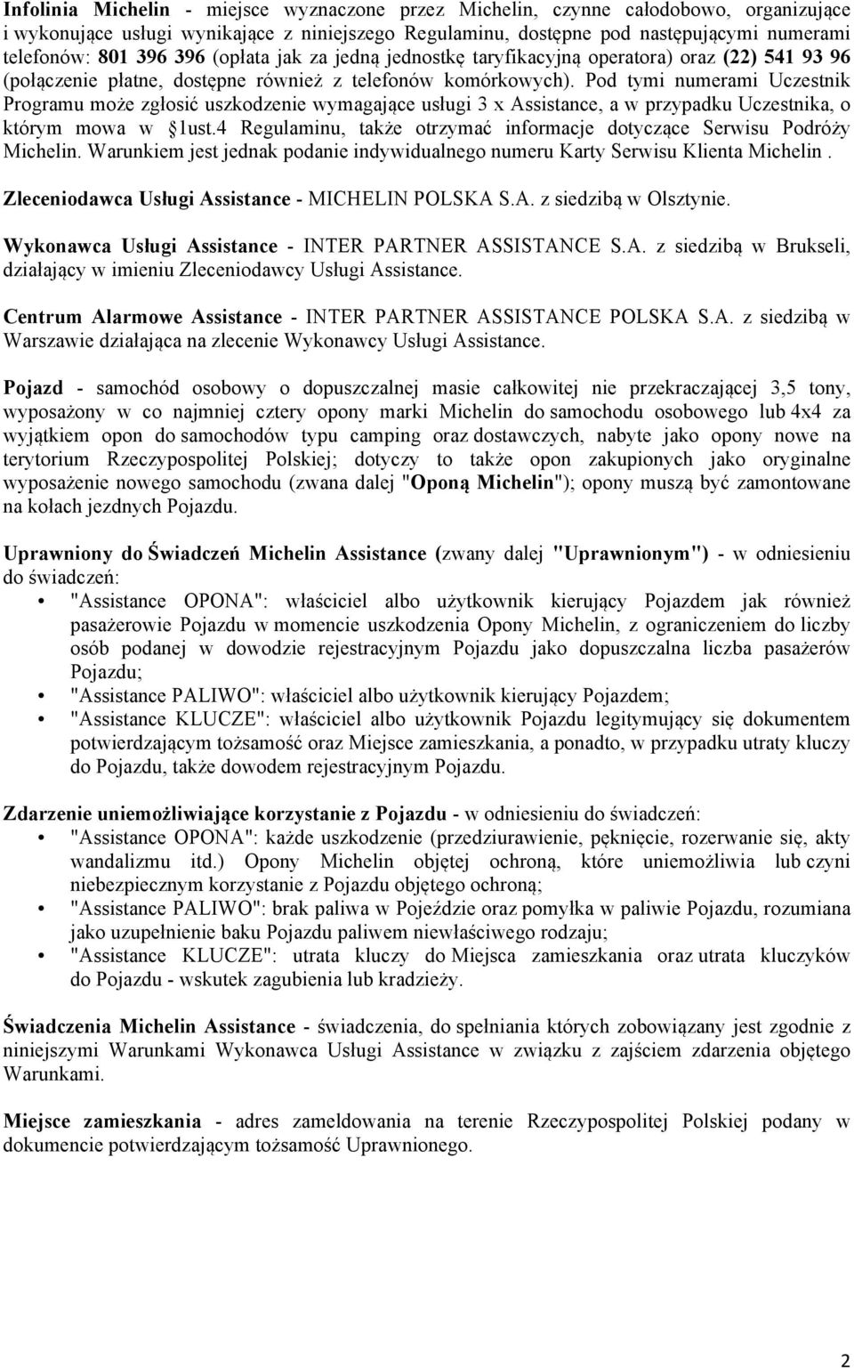 Pod tymi numerami Uczestnik Programu może zgłosić uszkodzenie wymagające usługi 3 x Assistance, a w przypadku Uczestnika, o którym mowa w 1ust.