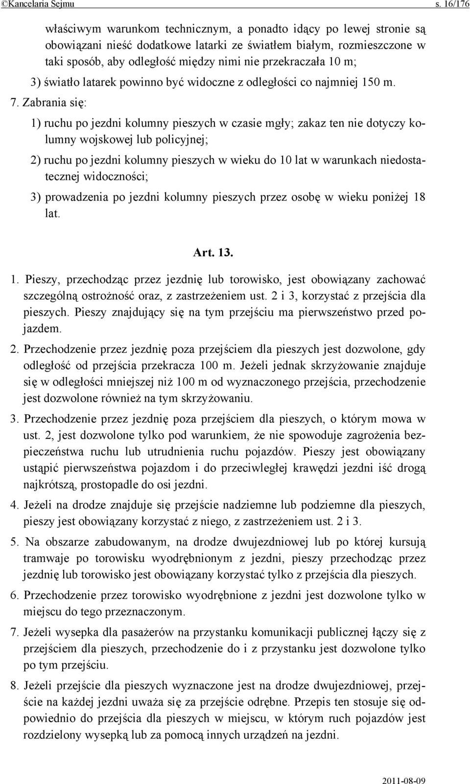 przekraczała 10 m; 3) światło latarek powinno być widoczne z odległości co najmniej 150 m. 7.