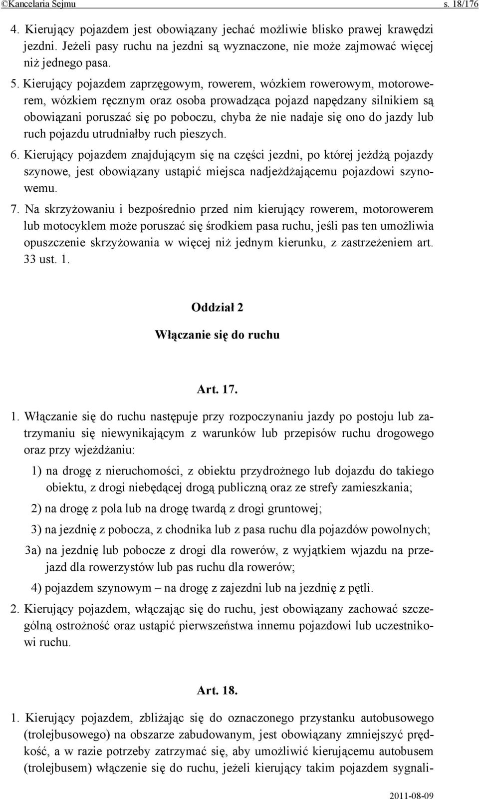 się ono do jazdy lub ruch pojazdu utrudniałby ruch pieszych. 6.