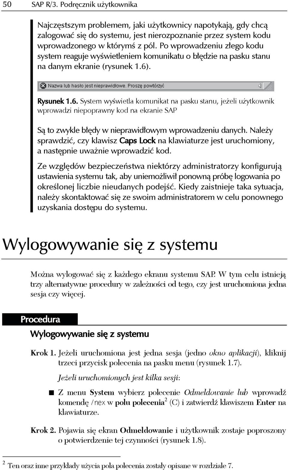 . Rysunek 1.6. System wyświetla komunikat na pasku stanu, jeżeli użytkownik wprowadzi niepoprawny kod na ekranie SAP Są to zwykle błędy w nieprawidłowym wprowadzeniu danych.