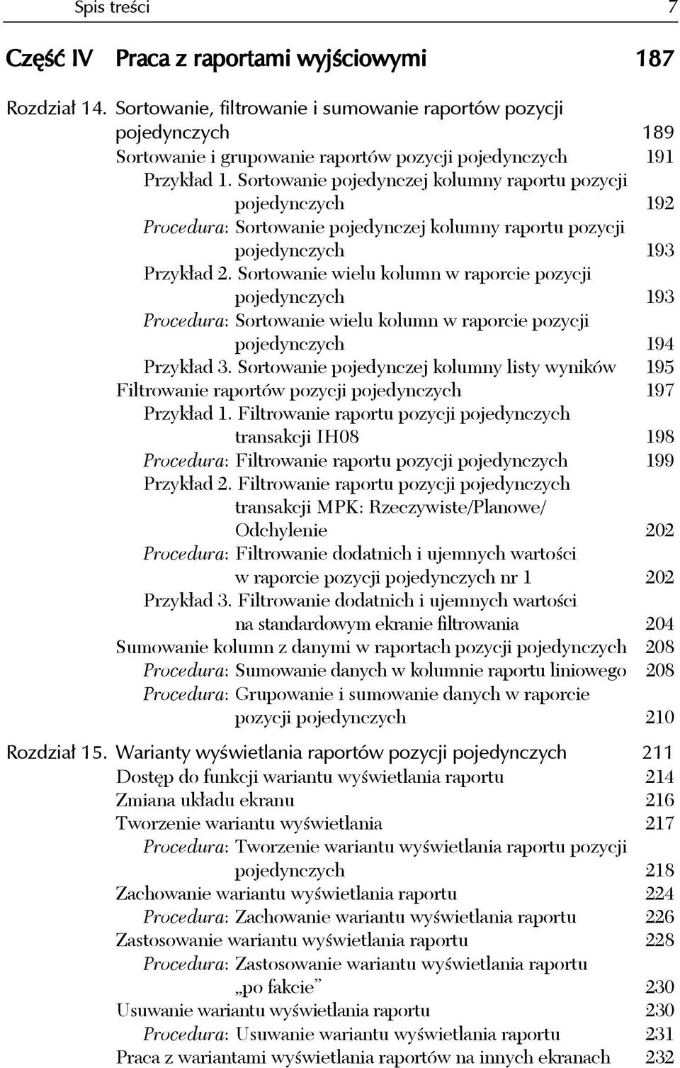 Sortowanie pojedynczej kolumny raportu pozycji pojedynczych 192 Procedura: Sortowanie pojedynczej kolumny raportu pozycji pojedynczych 193 Przykład 2.