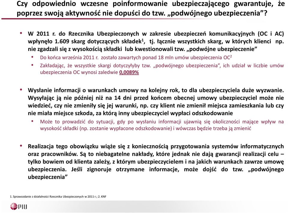 nie zgadzali się z wysokością składki lub kwestionowali tzw. podwójne ubezpieczenie Dokońcawrześnia2011r.