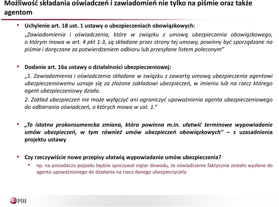 4 pkt 1-3, są składane przez strony tej umowy, powinny być sporządzane na piśmie i doręczane za potwierdzeniem odbioru lub przesyłane listem poleconym Dodanie art.