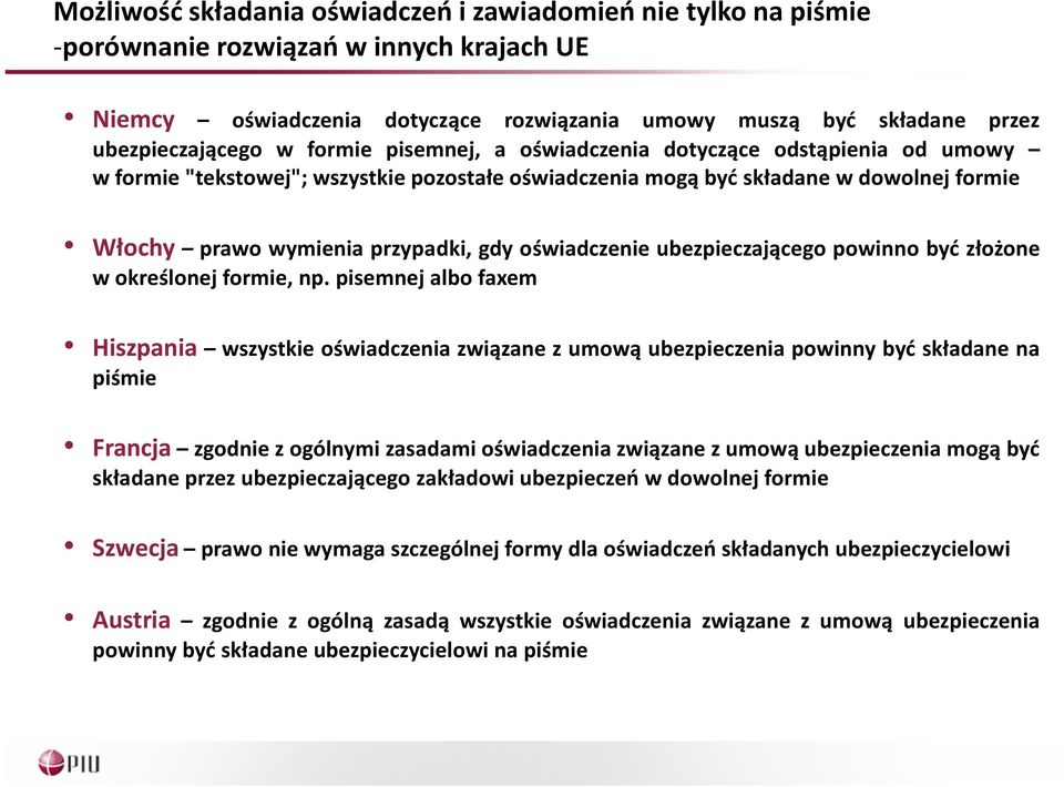 oświadczenie ubezpieczającego powinno być złożone w określonej formie, np.