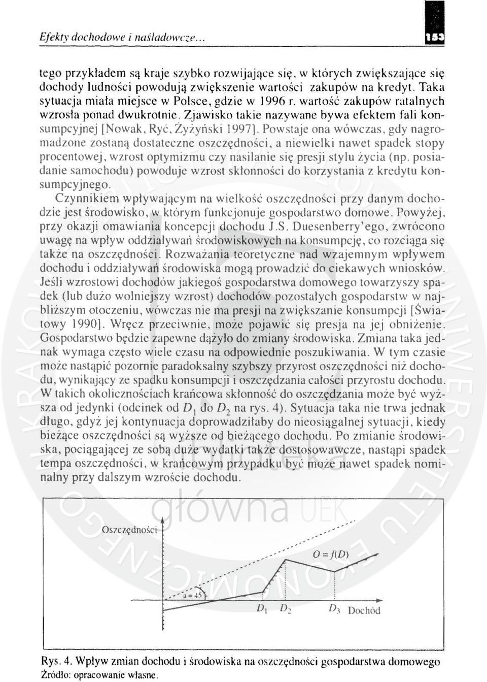 Powstaje ona wówczas, gdy nagromadzone zostaną dostateczne oszczęd n ości, a niewielki nawet spadek stopy procentowej, wzrost optymi zmu czy nasilanie s ię presji stylu życia (np.