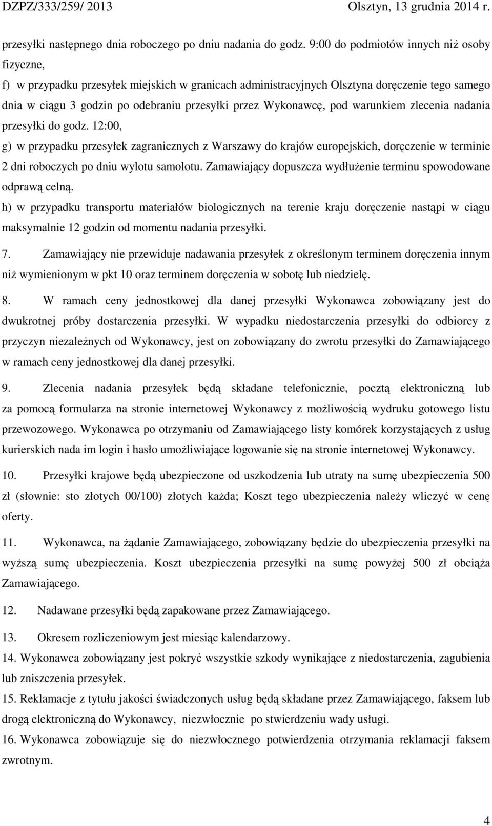 Wykonawcę, pod warunkiem zlecenia nadania przesyłki do godz.