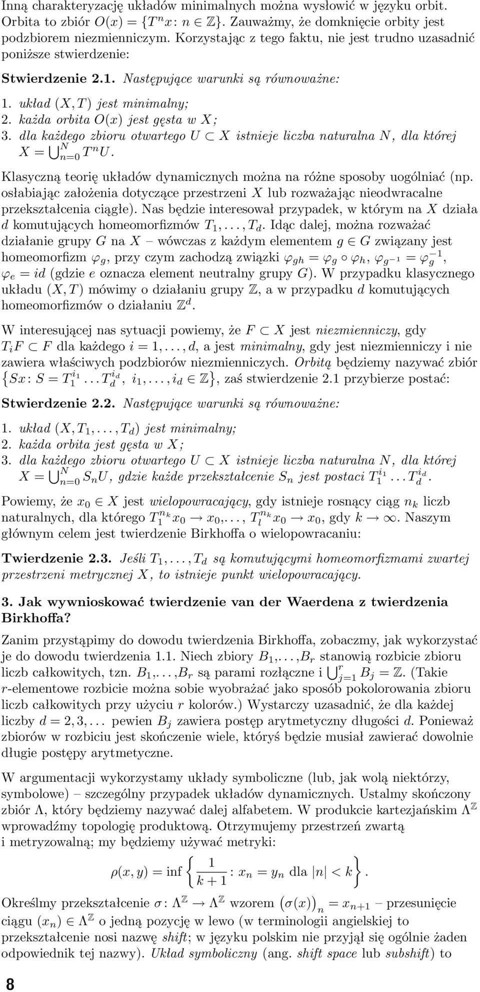 dakażdegozbioruotwartegoU XistnieeiczbanaturanaN,daktóre X= N n=0 Tn U. Kasyczną teorię układów dynamicznych można na różne sposoby uogóniać(np.