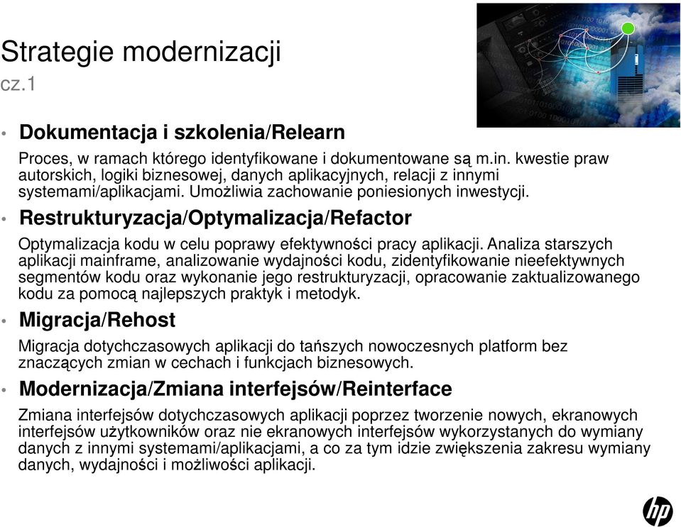 Restrukturyzacja/Optymalizacja/Refactor Optymalizacja kodu w celu poprawy efektywności pracy aplikacji.