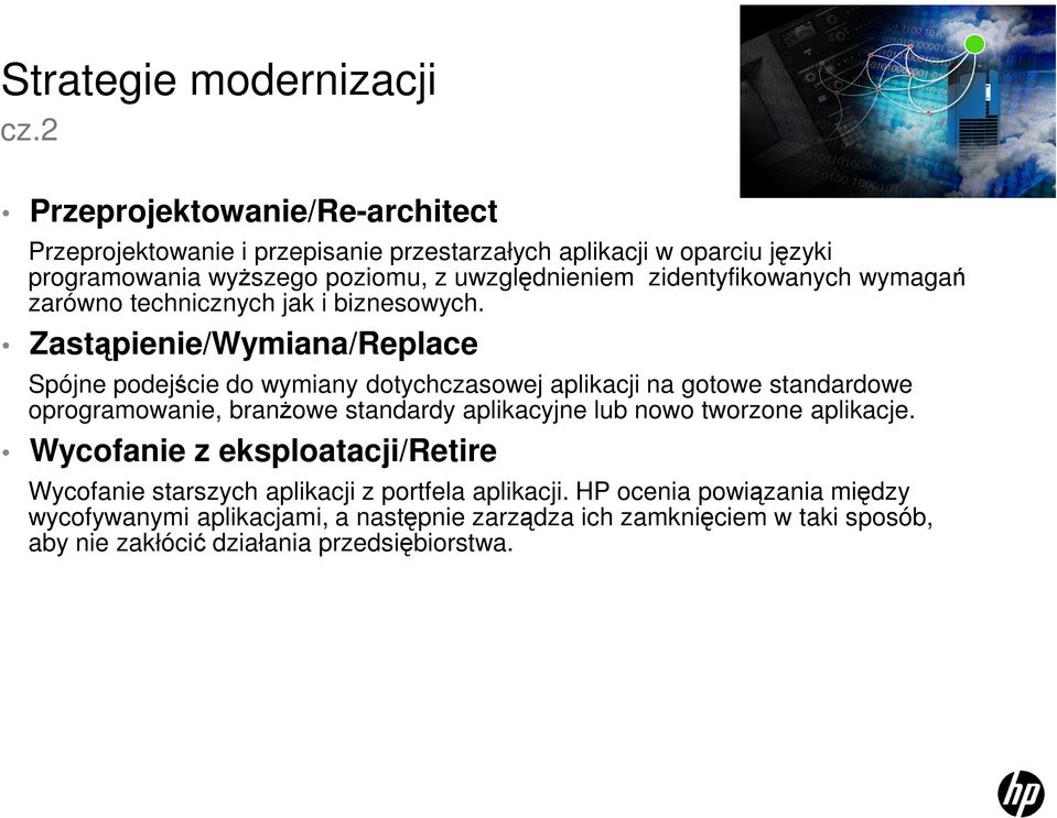 zidentyfikowanych wymagań zarówno technicznych jak i biznesowych.