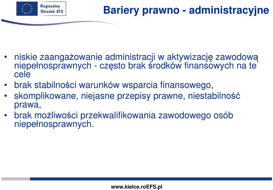 stabilności warunków wsparcia finansowego, skomplikowane, niejasne przepisy prawne,