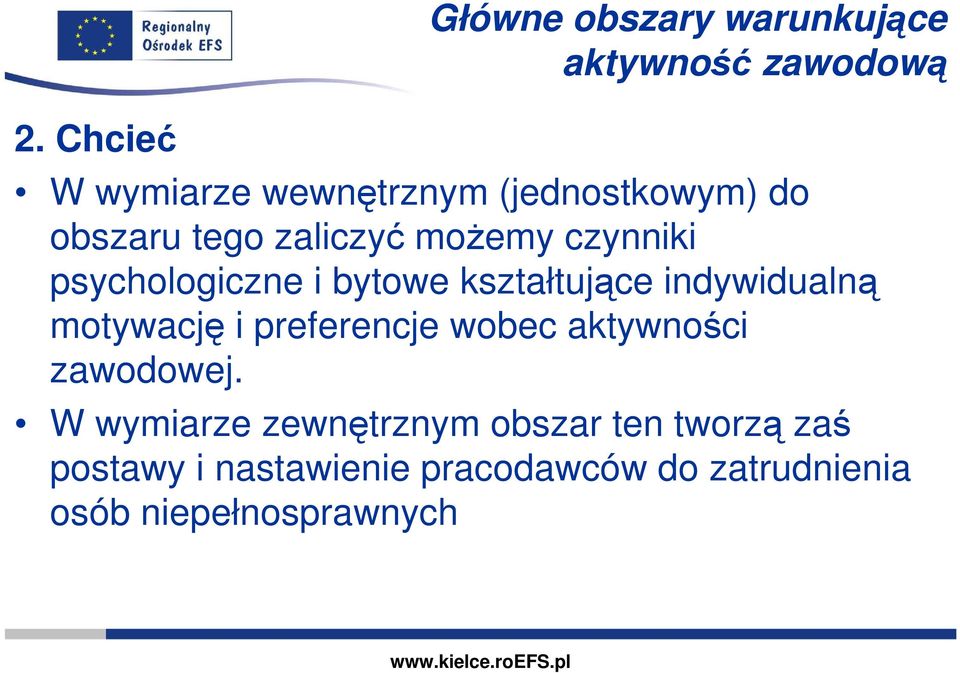 kształtujące indywidualną motywację i preferencje wobec aktywności zawodowej.