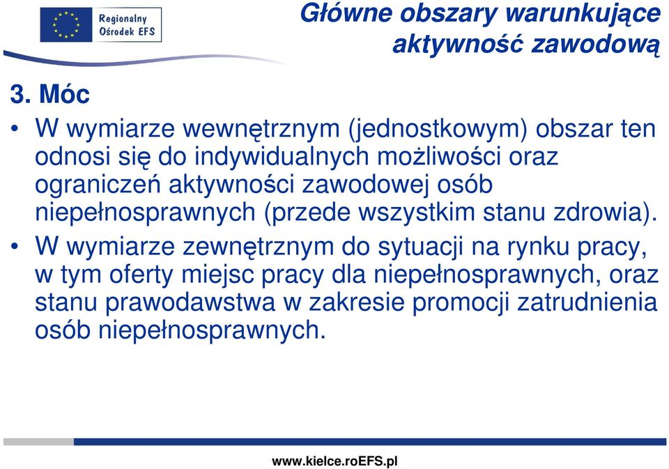 ograniczeń aktywności zawodowej osób niepełnosprawnych (przede wszystkim stanu zdrowia).