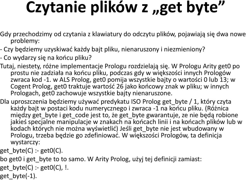 W Prologu Arity get0 po prostu nie zadziała na końcu pliku, podczas gdy w większości innych Prologów zwraca kod -1.