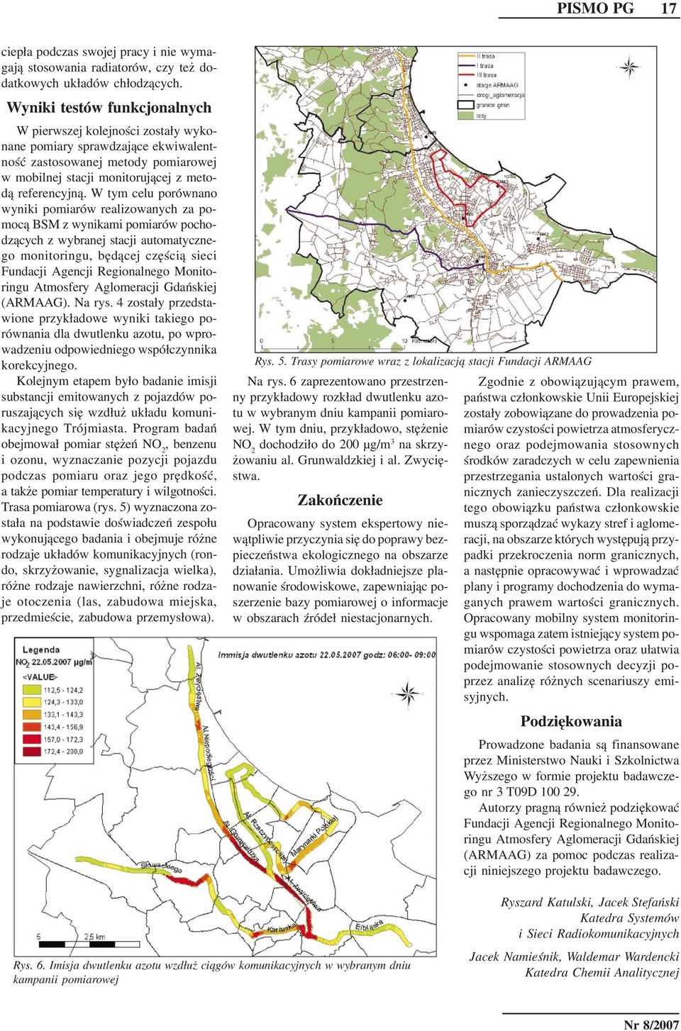 W tym celu porównano wyniki pomiarów realizowanych za pomoc¹ BSM z wynikami pomiarów pochodz¹cych z wybranej stacji automatycznego monitoringu, bêd¹cej czêœci¹ sieci Fundacji Agencji Regionalnego