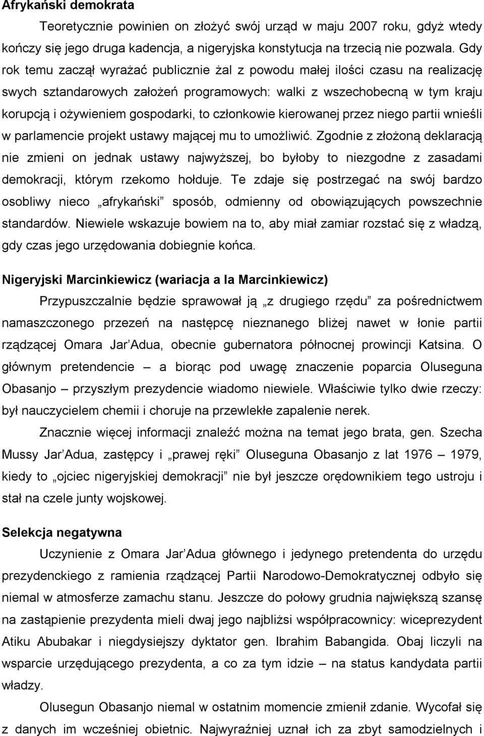 członkowie kierowanej przez niego partii wnieśli w parlamencie projekt ustawy mającej mu to umożliwić.