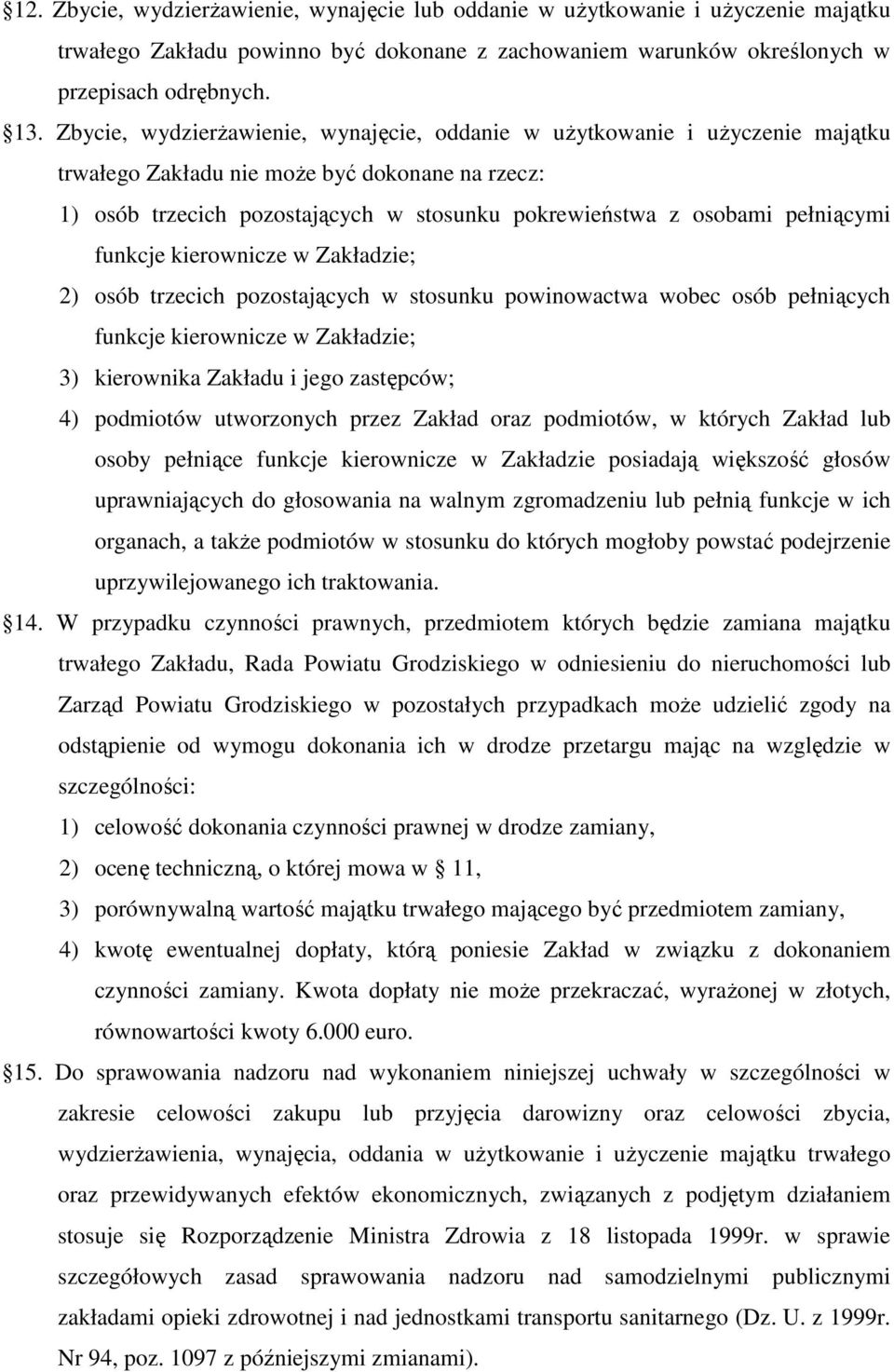 pełniącymi funkcje kierownicze w Zakładzie; 2) osób trzecich pozostających w stosunku powinowactwa wobec osób pełniących funkcje kierownicze w Zakładzie; 3) kierownika Zakładu i jego zastępców; 4)